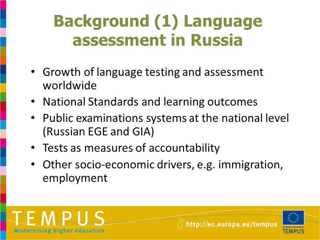 Background (1) Language assessment in Russia Growth of language testing and assessment worldwide National